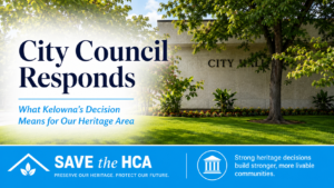 Kelowna City Hall with Save the HCA message highlighting City Council’s response on the Heritage Conservation Area.