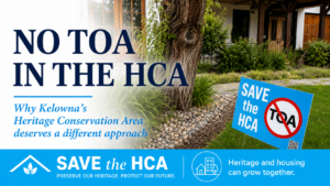 Save the HCA sign outside a heritage home in Kelowna’s Abbott Street Heritage Conservation Area, opposing TOA zoning.
