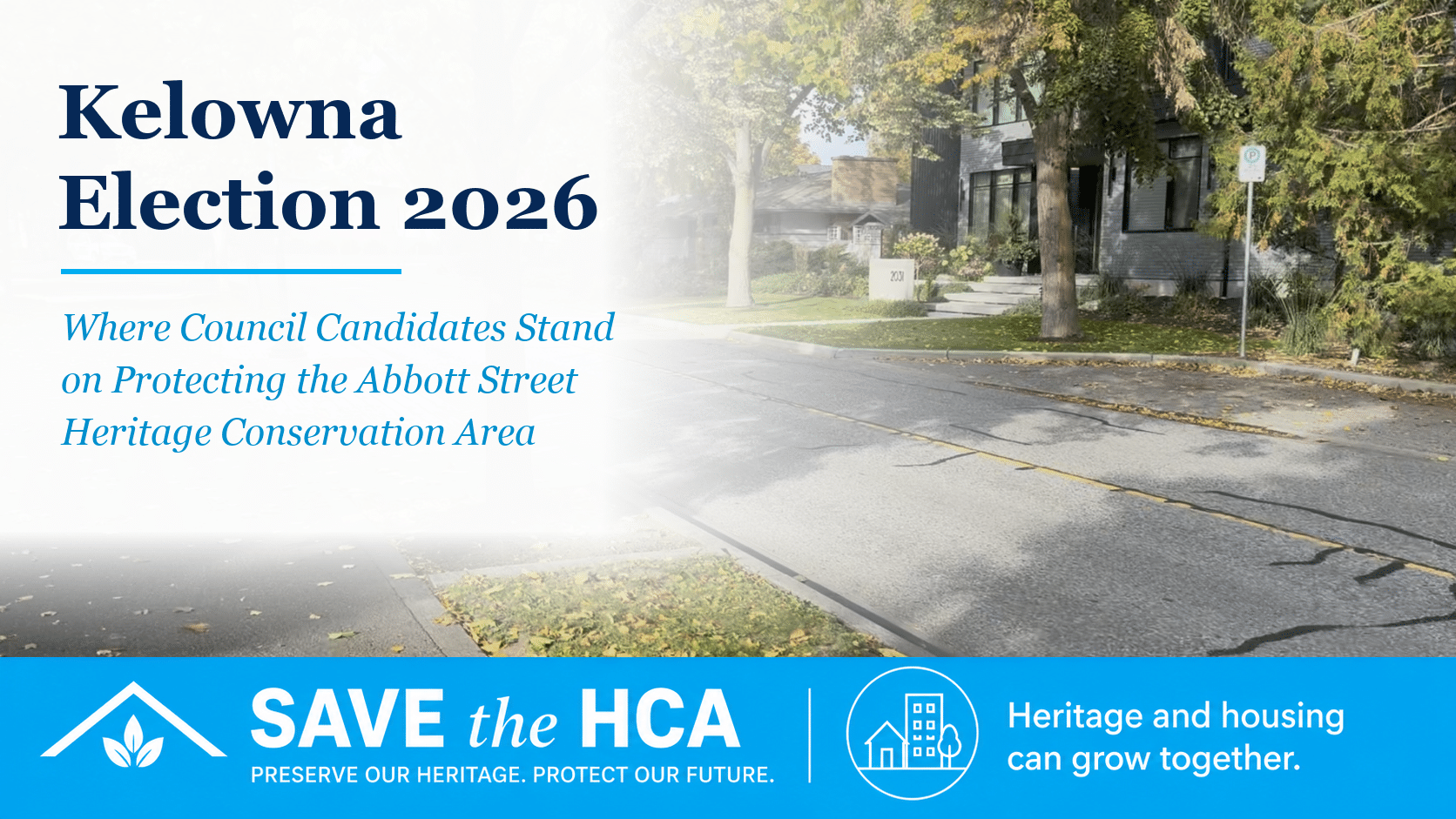 Tree-lined Abbott Street with text introducing Kelowna’s 2026 council candidates’ positions on protecting the Heritage Conservation Area, and Save the HCA branding.